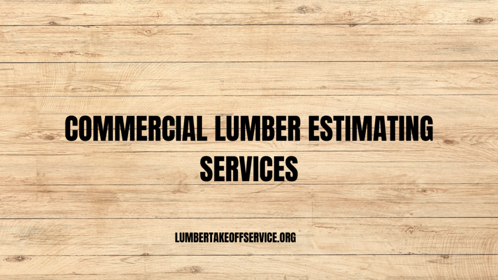 Commercial Lumber Estimating Services