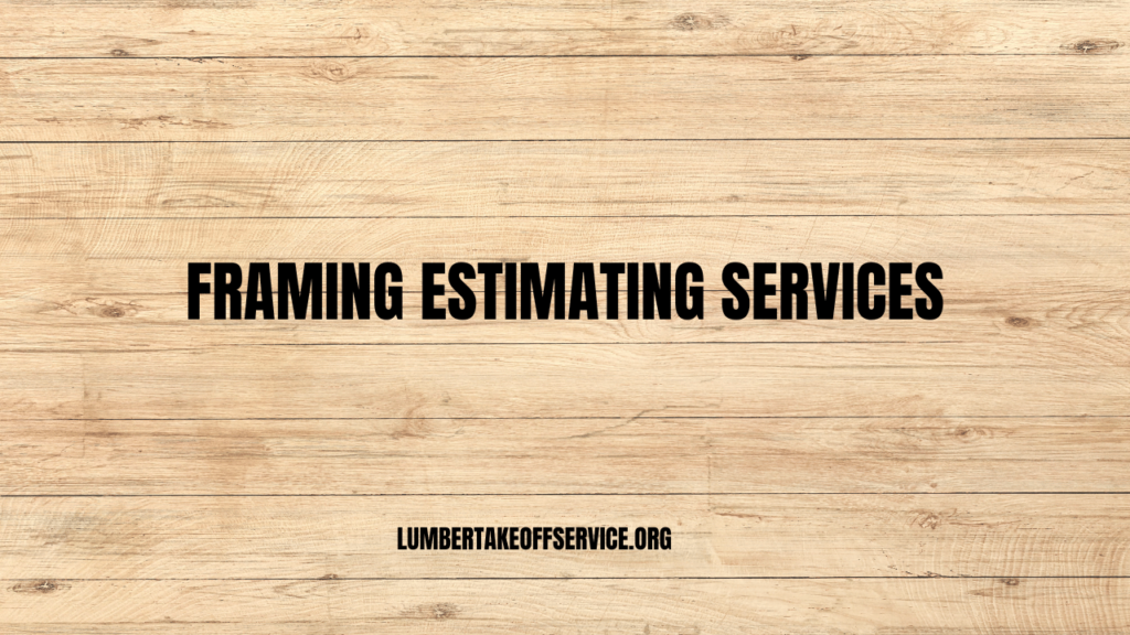 Framing Estimating Services