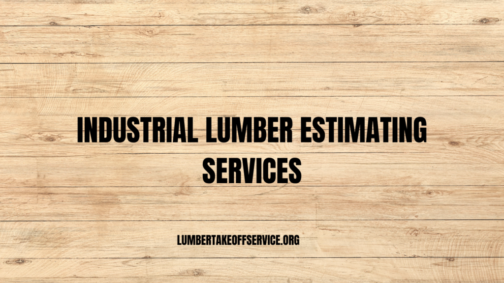 Industrial Lumber Estimating Services