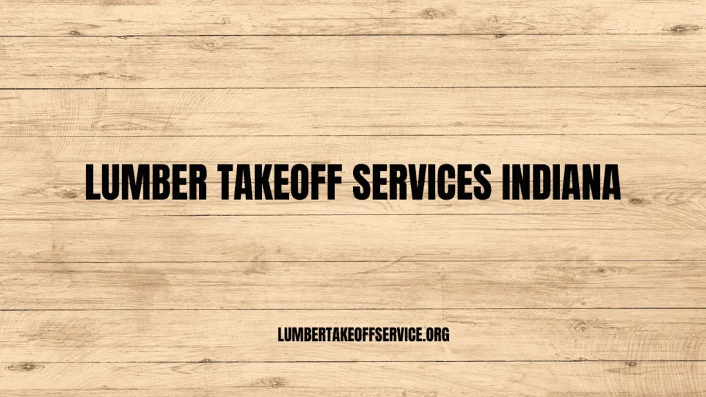 Lumber Takeoff Services Indiana