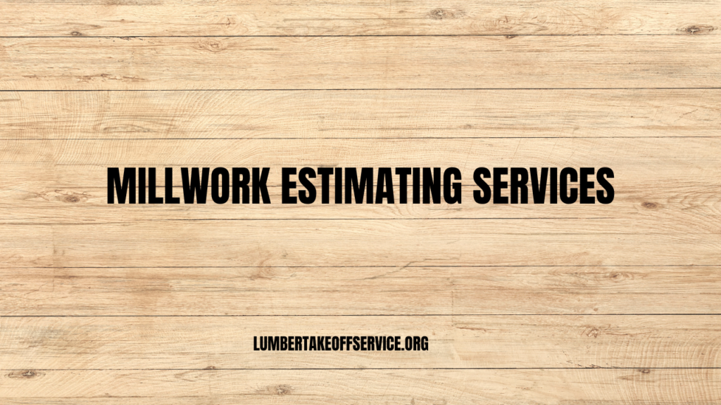 Millwork Estimating Services