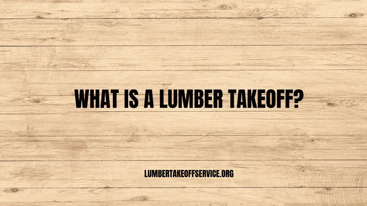 What Is A Lumber Takeoff